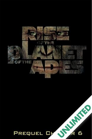 Rise of the Planet of the Apes Prequel: Chapter 6